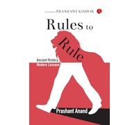 Rules to Rule: Ancient History, Modern Lessons