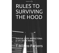Rules To Surviving The Hood: Survival Guide Instructional & Life Saving Manaul