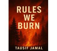 Rules We Burn: A story of silence, fire, and the love that refused to fade