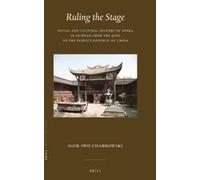 Ruling The Stage: Social And Cultural History Of Opera In Sichuan From The Qing To The People's Republic Of China