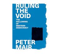 Ruling the Void: The Hollowing of Western Democracy