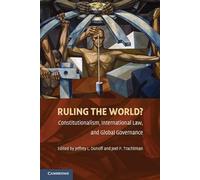 Ruling the World?: Constitutionalism, International Law, and Global Governance