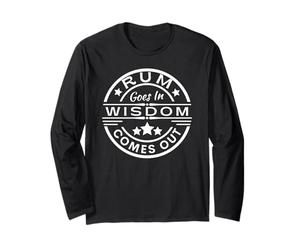 Rum Goes in Wisdom Comes Out Funny Drinking Tee Manche Longue