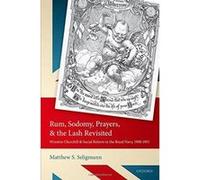 Rum, Sodomy, Prayers, and the Lash Revisited: Winston Churchill and Social Reform in the Royal Navy, 1900-1915 - [Version Originale] Inconnu (Auteur)