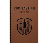 Rum Tasting Log Book: Record Flavors, Distilleries, and Tasting Notes for Every Pour