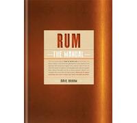 Rum The Manual: How to drink rum of all kinds