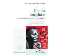 Rumba congolaise La reconnaissance de l’UNESCO - Ribio Nzeza Bunketi Buse - L'harmattan - broché - Récit