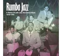 Rumba Jazz 1919-1945/the History of Latin Jazz and Dance Music from the Swing Era