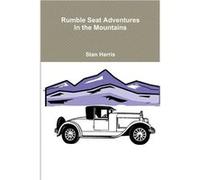 Rumble Seat Adventures in the Mountains - Stan Harris - Lulu Press Inc. - Livre en Anglais Stan HarrisStan Harris (Auteur)