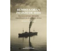 Rumbo a Orán (marzo de 1939): Barcos y aviones del exilio republicano en el norte de África