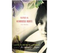 Rumbo al hermoso norte/ Into the Beautiful North Luis Alberto Urrea (Auteur)