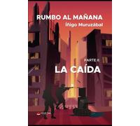 RUMBO AL MAÑANA PARTE II: LA CAÍDA