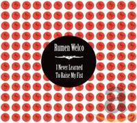 Rumen Welco - I Never Learned to Raise [Import]