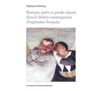 Rumeur, potin et parole oiseuse dans le théâtre contemporain d'expression française - Stéphanie Nutting - Presses Universite De Montreal - broché - Essai