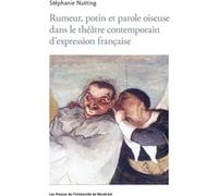 Rumeur, potin et parole oiseuse dans le théâtre contemporain d'expression française Stéphanie Nutting (Auteur)