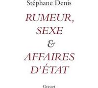 Rumeur, sexe et affaires d'Etat Stéphane Denis (Auteur)