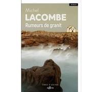 Rumeurs de granit Michel Lacombe (Auteur)