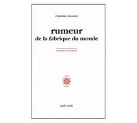 Rumeurs De La Fabrique Du Monde