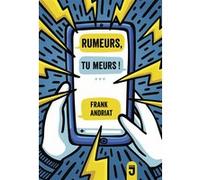 Rumeurs, tu meurs Frank Andriat (Auteur)