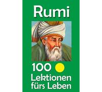 Rumi: 100 Lektionen fürs Leben