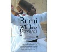 Rumi and the Whirling Dervishes: Being an account of the Sufi order known as the Mevlevis and its founder the poet and mystic Mevlana Jalalu'ddin Rumi Friedlander, Shems (Auteur)