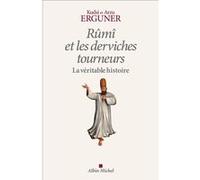Kudsi Ahmed Erguner – Rûmî et les derviches tourneurs – La véritable histoire – Essai – Broché