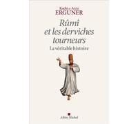 Kudsi Ahmed Erguner – Rûmî et les derviches tourneurs – La véritable histoire – Essai – Broché