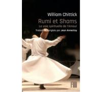 Rumi et Shams La voie spirituelle de l'Amour - William C. Chittick - I Eds - broché - Essai
