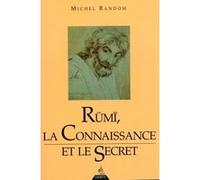 Rûmî - La connaissance et le secret Michel Random (Auteur)
