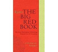 Rumi : Le Grand Livre Rouge : Le grand chef-d'œuvre célébrant l'amour mystique et l'amitié
