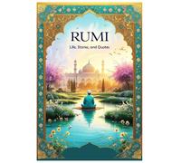 Rumi: Life, Stories, and Quotes