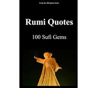 Rumi Quotes: 100 Sufi Gems