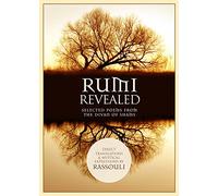 Rumi Revealed: Selected Poems from the Divan of Shams