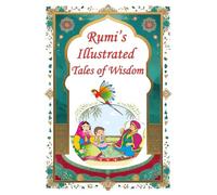 Rumi’s Illustrated Tales of Wisdom