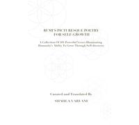 Rumi’s Picturesque Poetry For Self-Growth: A Collection Of 101 Powerful Verses Illuminating Humanity’s Ability To Grow Through Self-Discovery