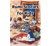 Rumi Stories for Kids: 90+ Tales of Love, Light, and the Soul