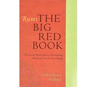 Rumi: The Big Red Book: The Great Masterpiece Celebrating Mystical Love and Friendship