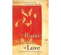 Rumi, the Book of Love Coleman Barks, Jalal Al-Din Rumi Maulana, John Moyne (Auteur)