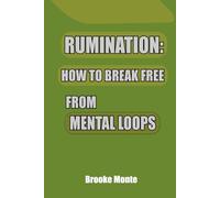 Rumination: How to Break Free from Mental Loops: A Calm Guide to Ending Mental Loop and Finding Mental Clarity