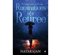 Ruminations Of A Retiree: A Collection Of Essays