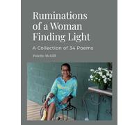 Ruminations of a Woman Finding Light: A Collection of 34 Poems