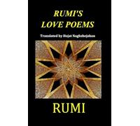 Rumi's Love Poems: Timeless Persian Poetry Side by Side in English and Farsi Translated into Rhyme by Hojat Naghshejahan