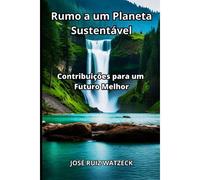 Rumo A Um Planeta Sustentável: Contribuições Para Um Futuro Melhor