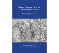 Rumor, Diplomacy and War in Enlightenment Paris