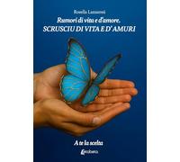 Rumori di vita e d'amore: Scrusciu di vita e d’amuri. A te la scelta