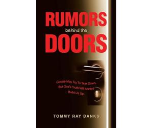 RUMORS BEHIND THE DOORS: Gossip May Try To Tear Down, But God’s Truth Will Always Build Us Up.