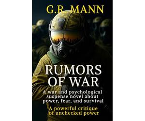 Rumors of War: A war and psychological suspense novel about power, fear, and survival.