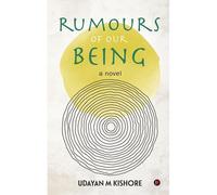 Rumours Of Our Being : A Novel