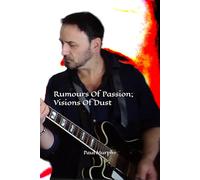 Rumours Of Passion; Visions Of Dust