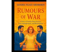 RUMOURS OF WAR: A Story of Family Deep Secrets, Love entanglement, and Redemption